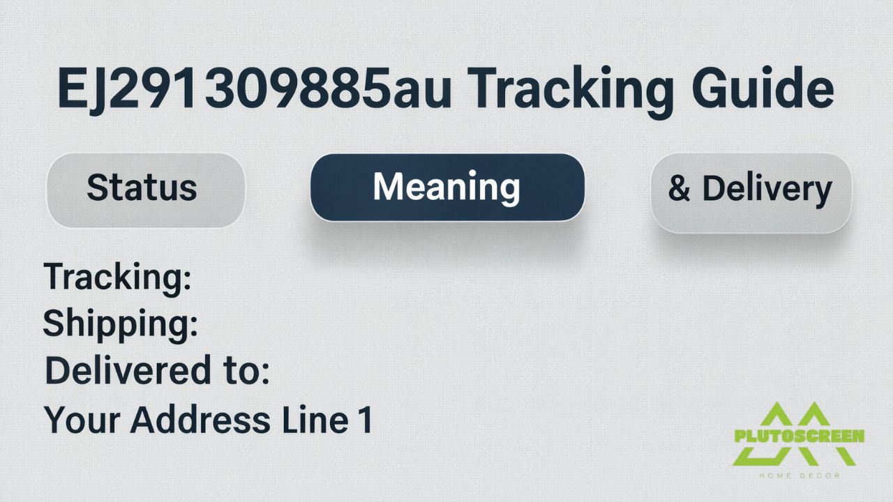 Ej291309885au Tracking Guide Status, Meaning & Delivery