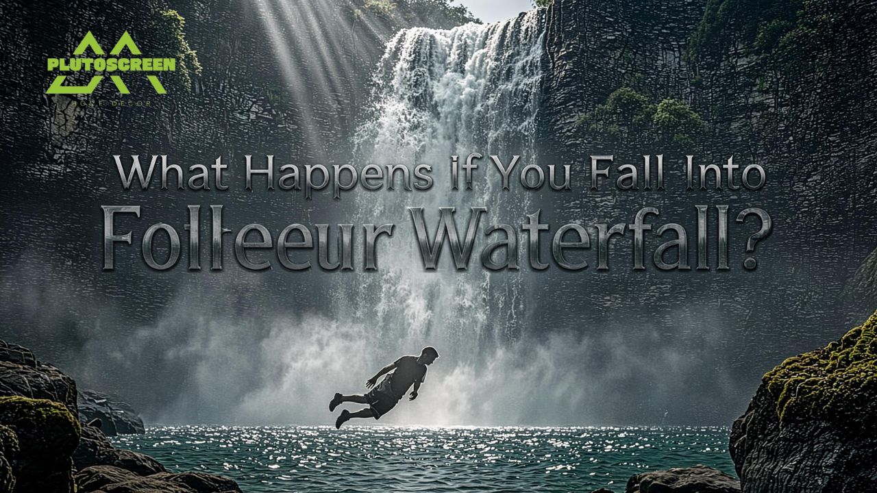 What Happens If You Fall Into Follheur Waterfall?
