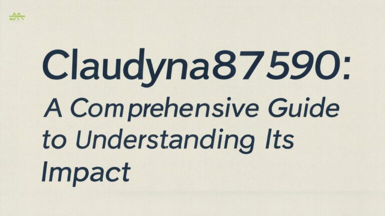 Claudyna87590: A Comprehensive Guide to Understanding Its Impact