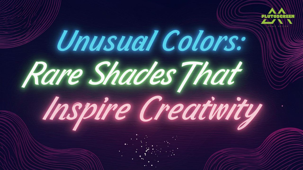 Unusual Colors: Rare Shades That Inspire Creativity