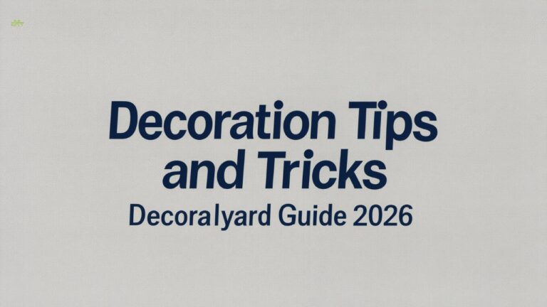 Decoration Tips and Tricks Decoradyard Guide 2026